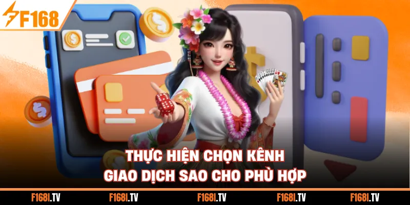 Thực hiện chọn kênh giao dịch sao cho phù hợp
